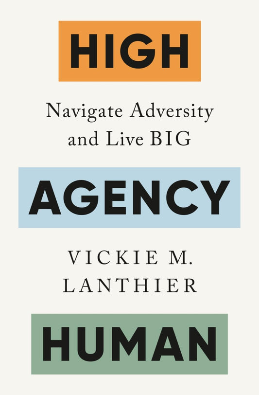 Book cover of High Agency Human: Navigate Adversity and Live Big