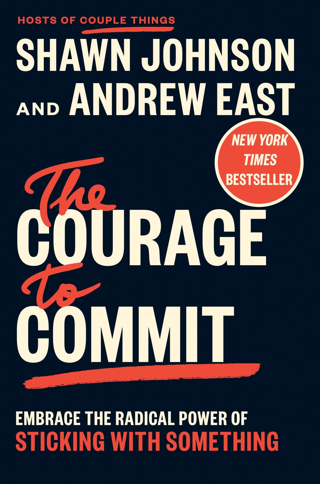 Book cover of The Courage to Commit: Embrace the Radical Power of Sticking with Something