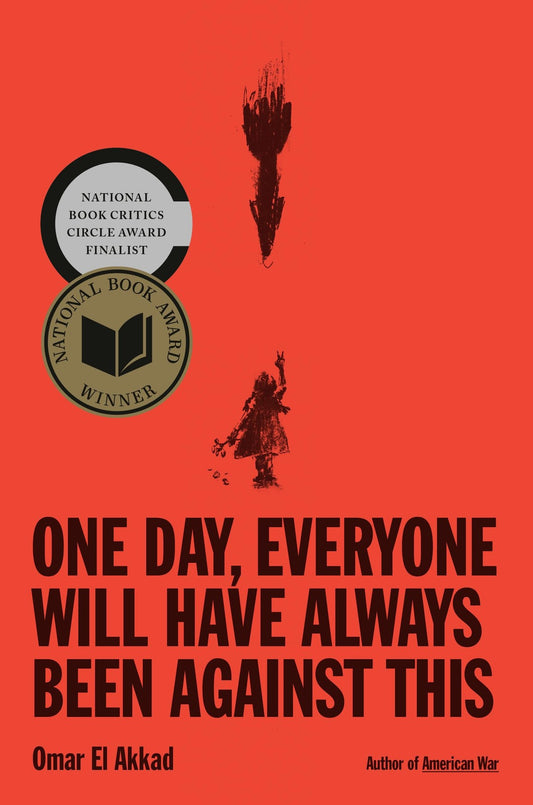 Book cover of One Day, Everyone Will Have Always Been Against This: National Book Award