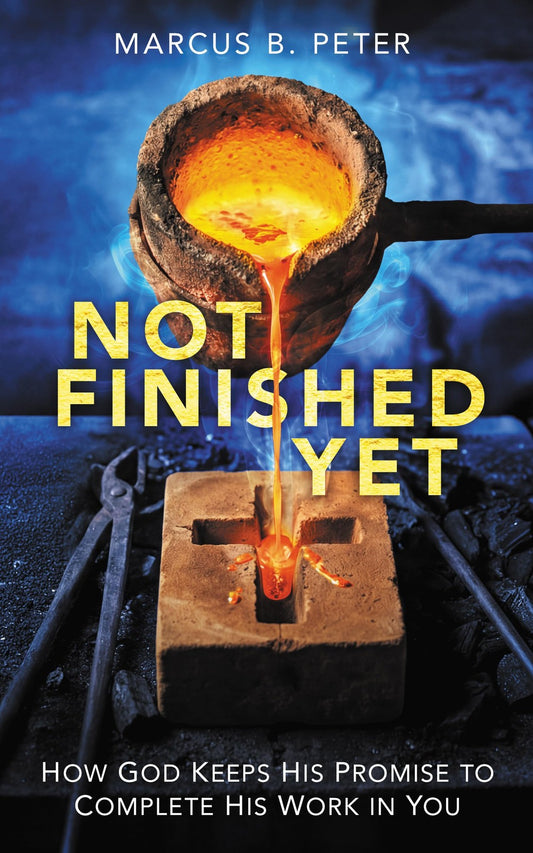 Book cover of Not Finished Yet- How God Keeps His Promise to Complete His Work in You