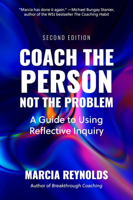 Book cover of Coach the Person, Not the Problem: Reflective Inquiry Guide, Second Edition