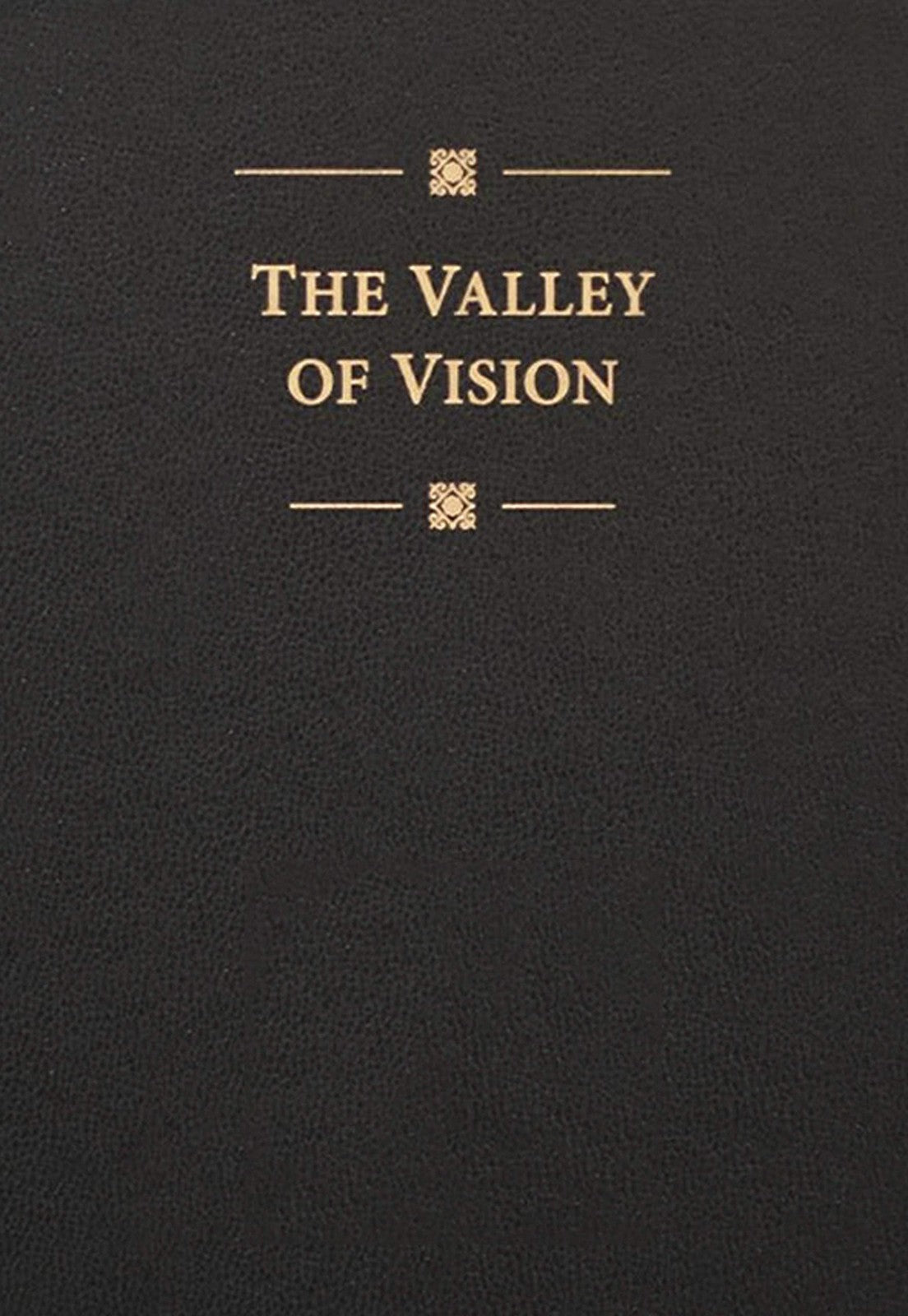 Book cover of The Valley of Vision: A Collection of Puritan Prayers & Devotions