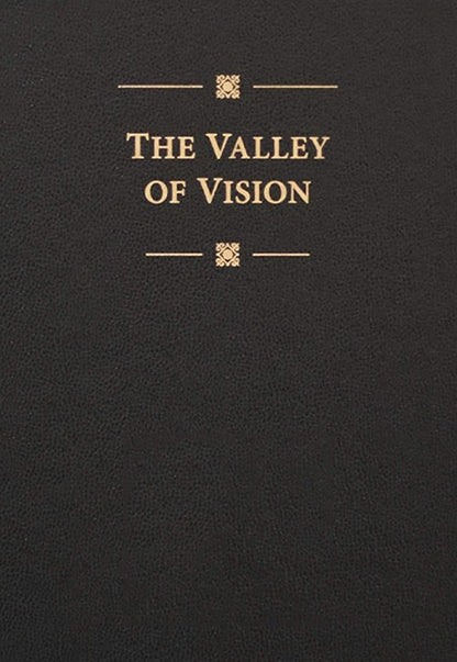 Book cover of The Valley of Vision: A Collection of Puritan Prayers & Devotions