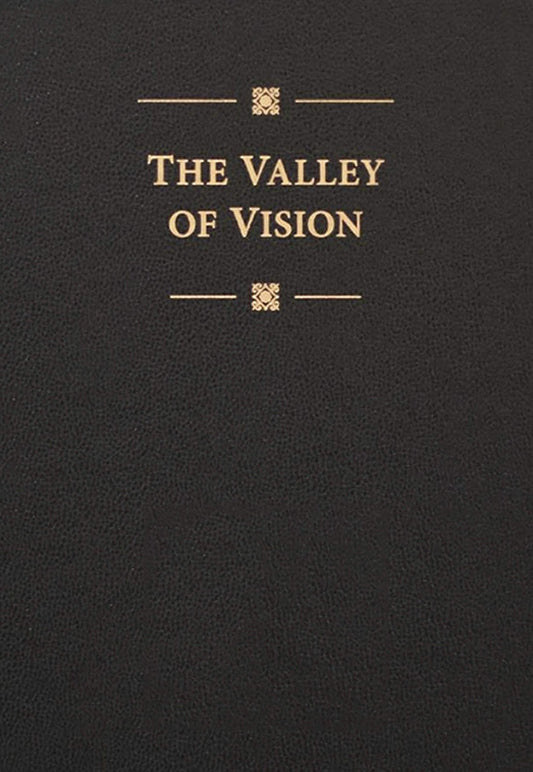 Book cover of The Valley of Vision: A Collection of Puritan Prayers & Devotions