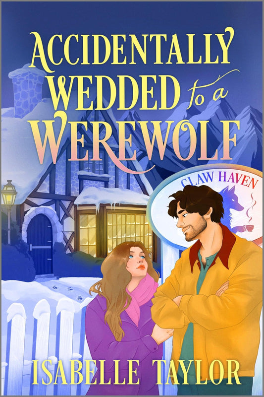 Book cover of Accidentally Wedded to a Werewolf: A Cozy Fantasy Romance (Claw Haven)