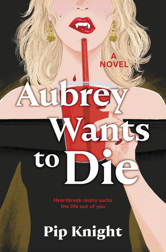 Book cover of Aubrey Wants to Die: A Darkly Comic Vampire Love Story of Blood and Heartbreak