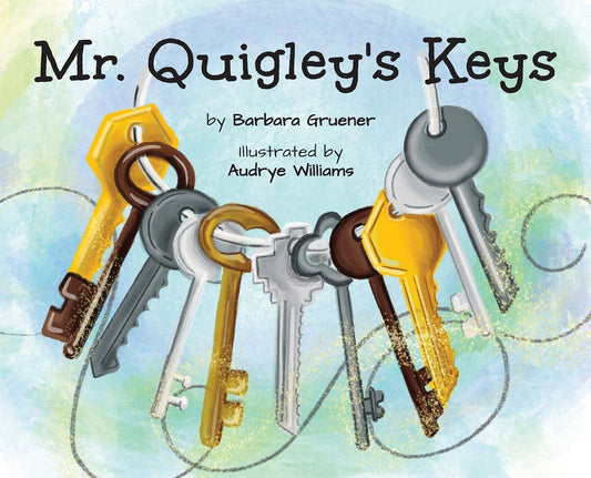 Book cover of Mr. Quigley's Keys (Mom's Choice Award Winner)