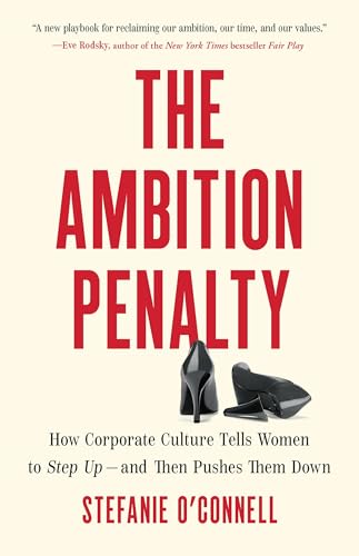 Book cover of The Ambition Penalty: How Corporate Culture Tells Women to Step Up―and Then Pushes Them Down