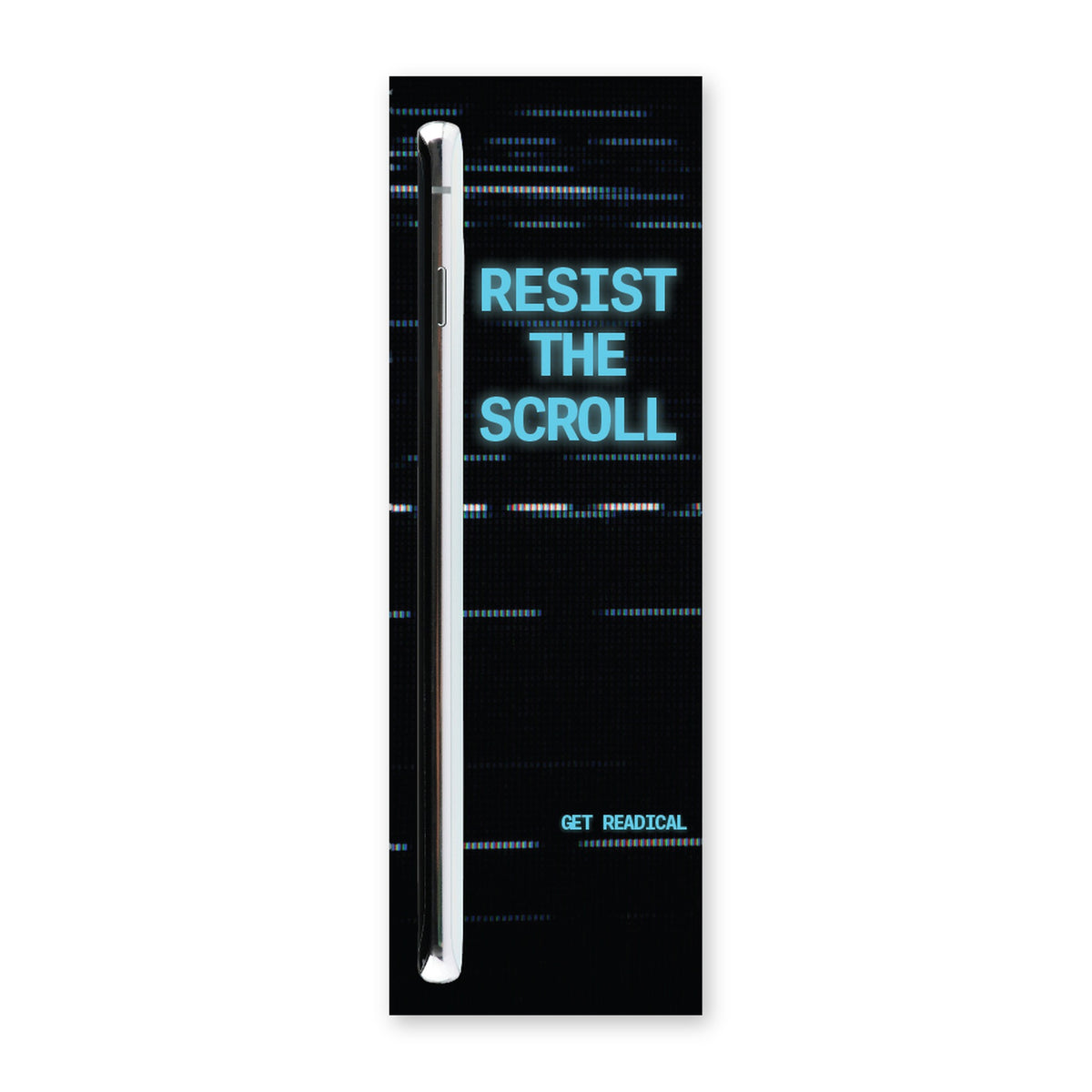 Front of the Readical Resist the Scroll bookmark: Resist the Scroll in cyan pixel type on a black screen with static lines and a phone edge