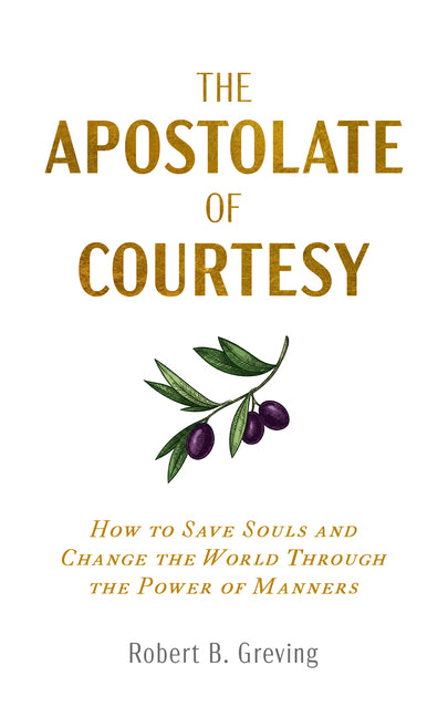 Front cover of The Apostolate of Courtesy by Robert B. Greving