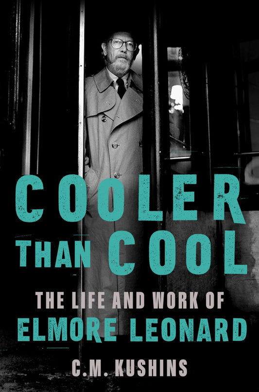 Cooler Than Cool: The Life and Work of Elmore Leonard