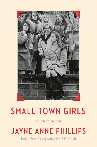 Small Town Girls: a writer's memoir